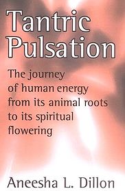 Tantric Pulsation: The journey of human energy from its animal roots to its spiritual flowering